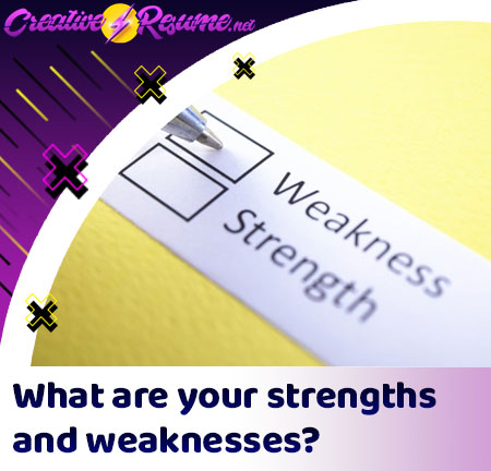 what are your strengths and weaknesses?